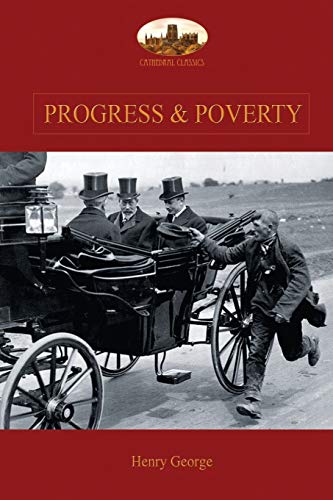 Henry George Progress And Poverty, An Inquiry Into The Cause Of Increase Of Want With Increase Of Wealth, The Remedy