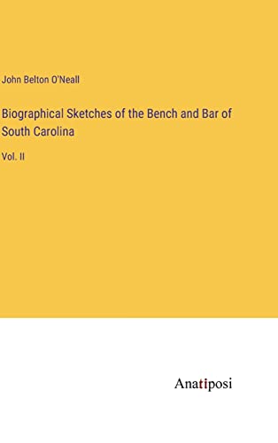 Biographical Sketches of the Bench and Bar of South Carolina: Vol. II