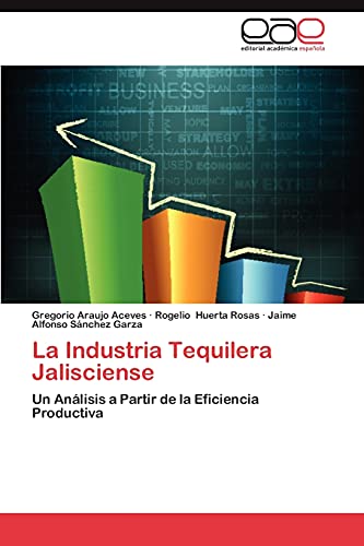 La Industria Tequilera Jalisciense: Un Análisis a Partir de la Eficiencia Productiva