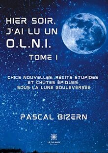 Hier Soir J 039 Ai Lu Un O L N I Tome I Von Pascal Bizern