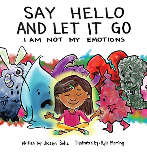Jocelyn Soliz Say Hello And Let It Go, I Am Not My Emotions