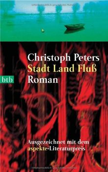 Stadt Land Fluß: Roman - Ausgezeichnet mit dem aspekte-Literaturpreis