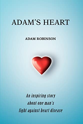 ADAM'S HEART: An inspiring story about one man's fight against heart disease