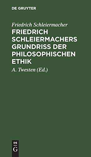 Friedrich Schleiermachers Grundriß der philosophischen Ethik