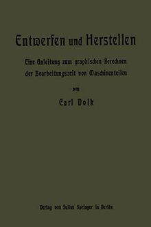 Entwerfen und Herstellen. Eine Anleitung zum graphischen Berechnen der Bearbeitungszeit von Maschinenteilen