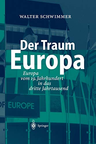 Der Traum Europa: Europa vom 19. Jahrhundert in das dritte Jahrtausend (German Edition)