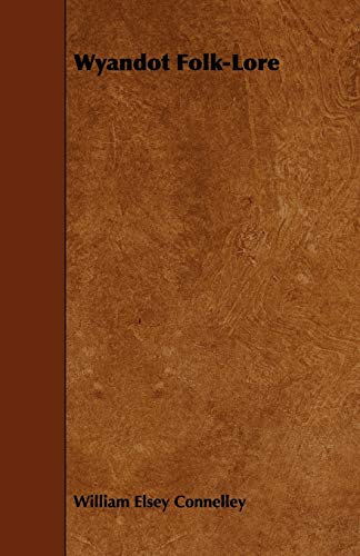 Connelley, William Elsey Wyandot Folk-Lore