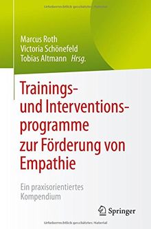 Trainings- und Interventionsprogramme zur Förderung von Empathie: Ein praxisorientiertes Kompendium