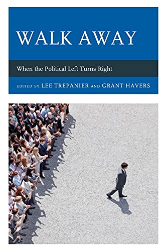 Walk Away: When the Political Left Turns Right (Political Theory for Today)