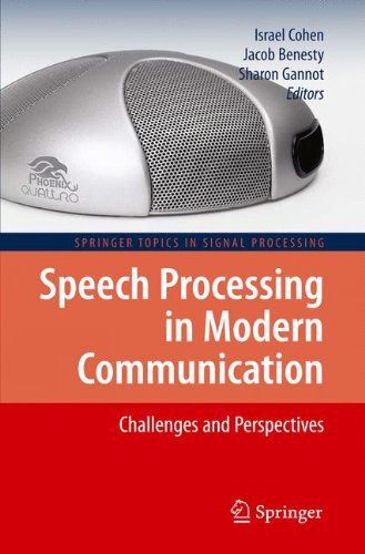 Speech Processing in Modern Communication: Challenges and Perspectives (Springer Topics in Signal Processing)
