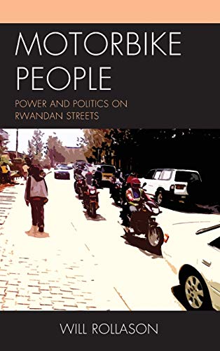 Motorbike People: Power and Politics on Rwandan Streets
