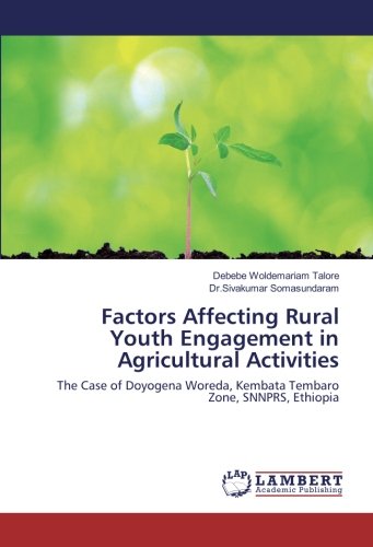 Factors Affecting Rural Youth Engagement in Agricultural Activities: The Case of Doyogena Woreda, Kembata Tembaro Zone, SNNPRS, Ethiopia