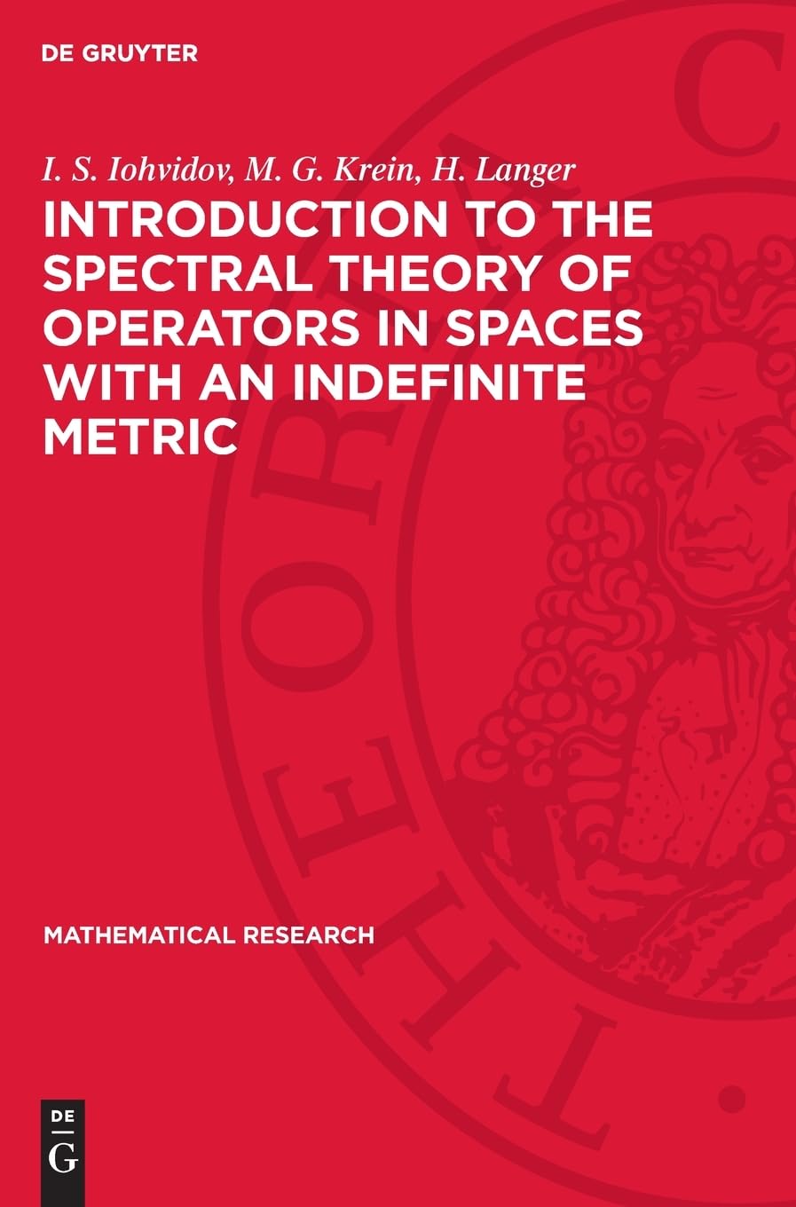 Introduction to the Spectral Theory of Operators in Spaces with an Indefinite Metric (Mathematical Research, 9)