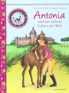 Antonia und das süßeste Fohlen der Welt