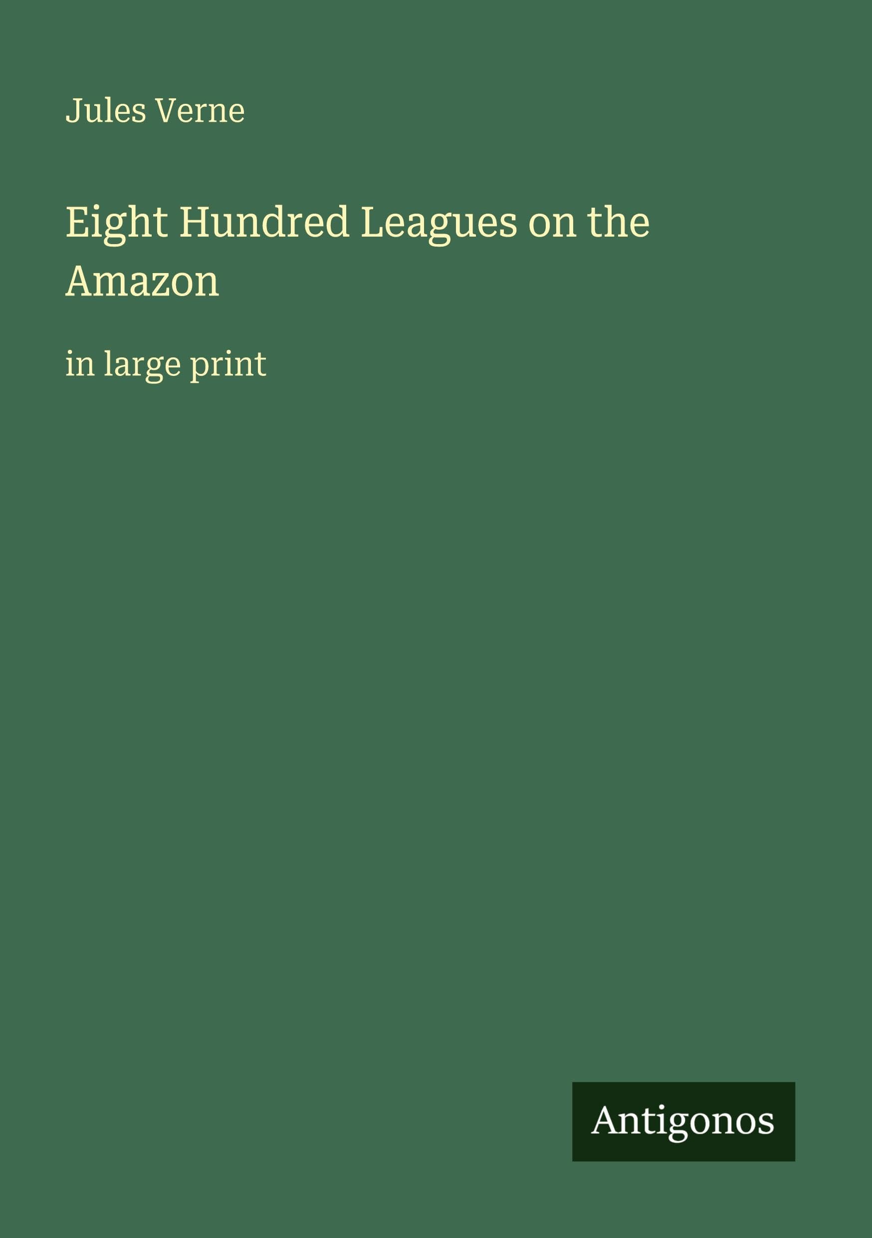 Eight Hundred Leagues on the Amazon: in large print