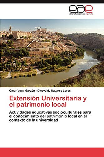 Extensión Universitaria y el patrimonio local: Actividades educativas socioculturales para el conocimiento del patrimonio local en el contexto de la universidad