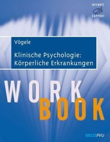 Klinische Psychologie: Körperliche Erkrankungen: Workbook. Mit Internet-Support