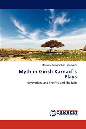 Myth in Girish Karnad`s Plays: Hayavadana and The Fire and The Rain