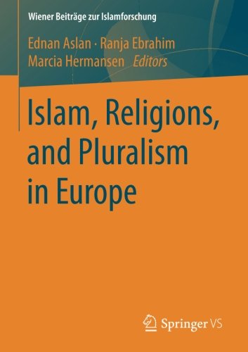Islam, Religions, and Pluralism in Europe (Wiener Beiträge zur Islamforschung)
