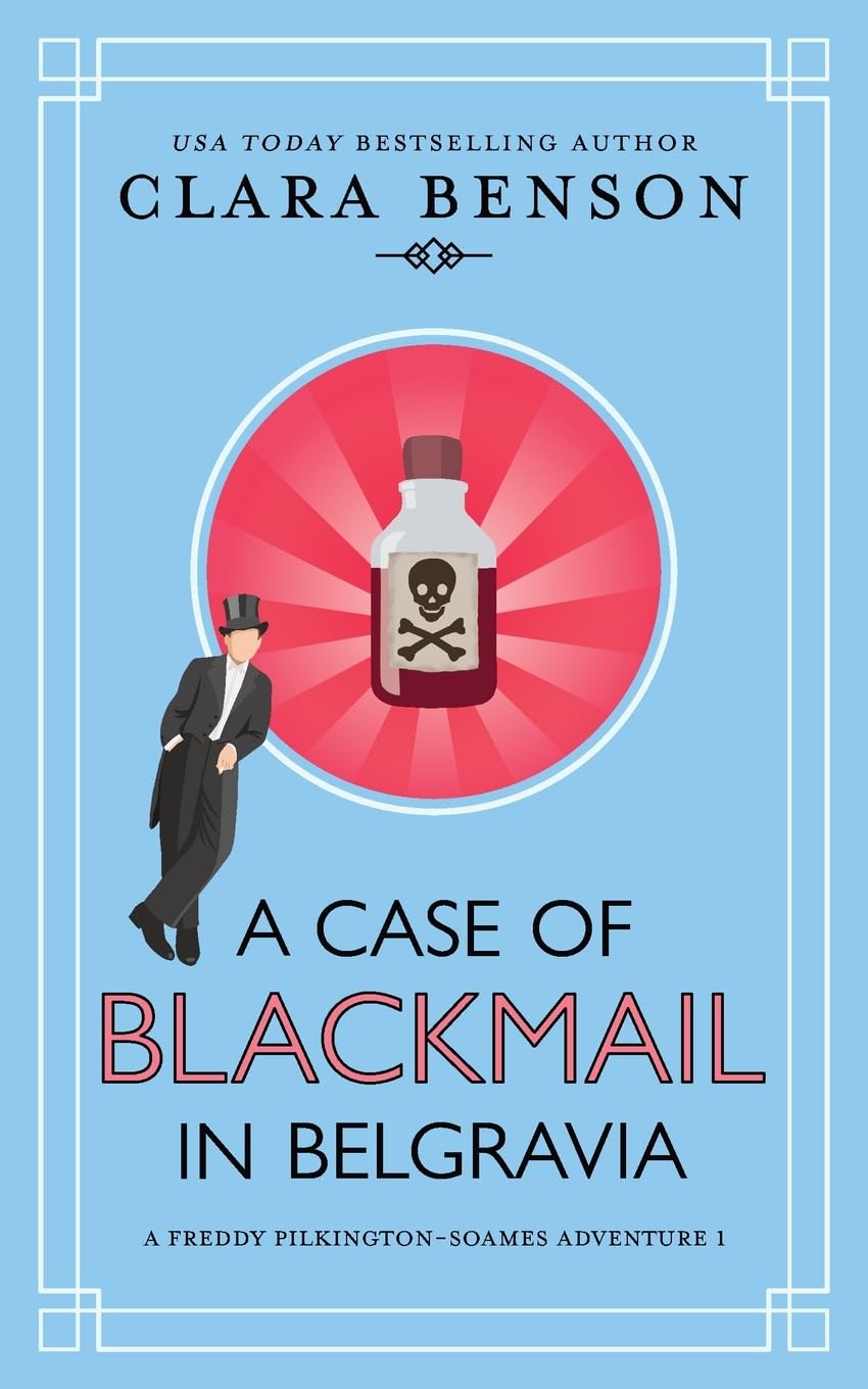 A Case of Blackmail in Belgravia (A Freddy Pilkington-Soames Adventure, Band 1)