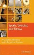 Sports, Exercise, and Fitness: A Guide to Reference and Information Sources (Reference Sources in the Social Sciences)