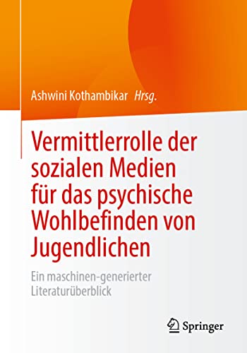 Vermittlerrolle der sozialen Medien für das psychische Wohlbefinden von Jugendlichen: Ein maschinen-generierter Literaturüberblick