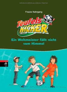 Die Teufelskicker - Ein Weltmeister fällt nicht vom Himmel: Band 16