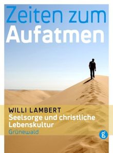 Zeiten zum Aufatmen: Seelsorge und christliche Lebenskultur