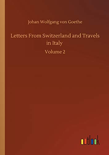 Letters From Switzerland and Travels in Italy: Volume 2