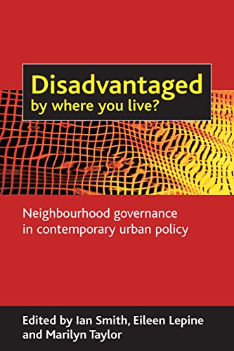Disadvantaged by where you live?: Neighbourhood Governance in Contemporary Urban Policy