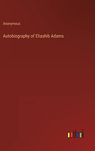 Autobiography of Eliashib Adams