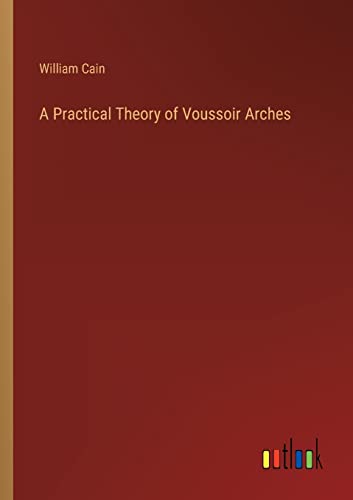 A Practical Theory of Voussoir Arches