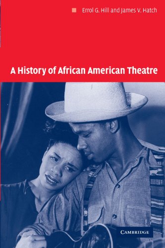A History of African American Theatre (Cambridge Studies in American Theatre and Drama, Band 18)