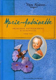 Marie-Antoinette : princesse autrichienne à Versailles, 1769-1771