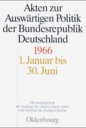 Akten zur Auswärtigen Politik der Bundesrepublik Deutschland, 1966, 2 Teilbde.: 2 Bände.