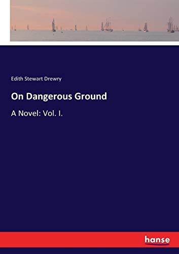 On Dangerous Ground: A Novel: Vol. I.