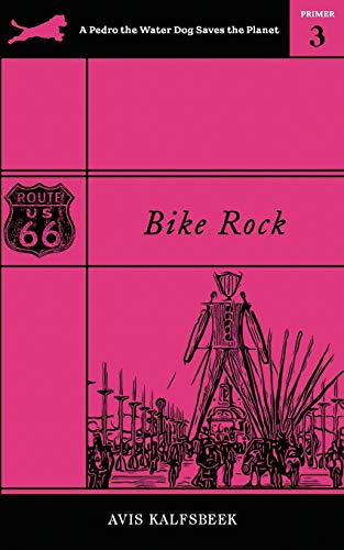 Bike Rock (A Pedro the Water Dog Saves the Planet Primer)