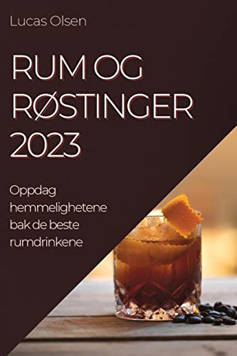 Rum og Røstinger 2023: Oppdag hemmelighetene bak de beste rumdrinkene