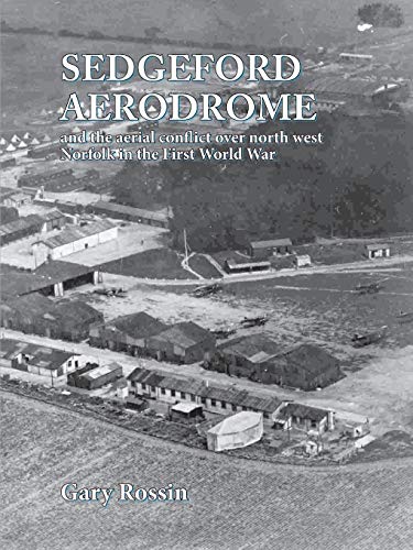 Sedgeford Aerodrome and the Aerial Conflict over North West Norfolk in the First World War