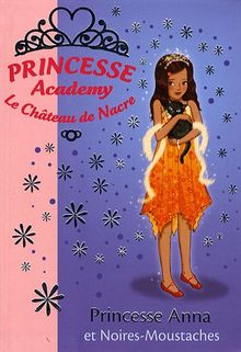 Princesse academy. Vol. 24. Princesse Anna et Noires-Moustaches : le château de nacre