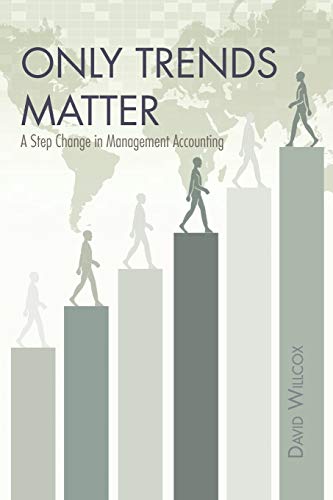 Only Trends Matter: A Step Change in Management Accounting
