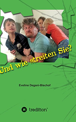 Und wie streiten Sie?: Warum Streiten wichtig ist und wie es konstruktiv wird
