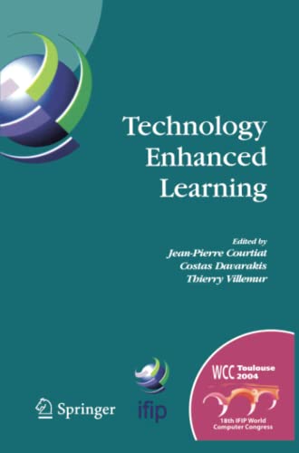 Technology Enhanced Learning: IFIP TC3 Technology Enhanced Learning Workshop (Tel'04), World Computer Congress, August 22-27, 2004, Toulouse, France ... and Communication Technology, Band 171)