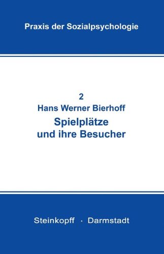 Spielplätze und Ihre Besucher, Band 2 (Praxis der Sozialpsychologie)