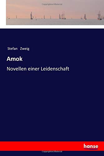 Amok: Novellen einer Leidenschaft