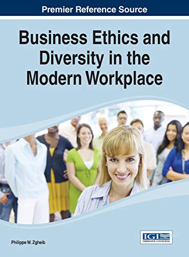 Business Ethics and Diversity in the Modern Workplace (Advances in Human Resources Management and Organizational Development)