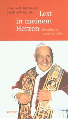 Lest in meinem Herzen: Exerzitien mit Johannes XXIII