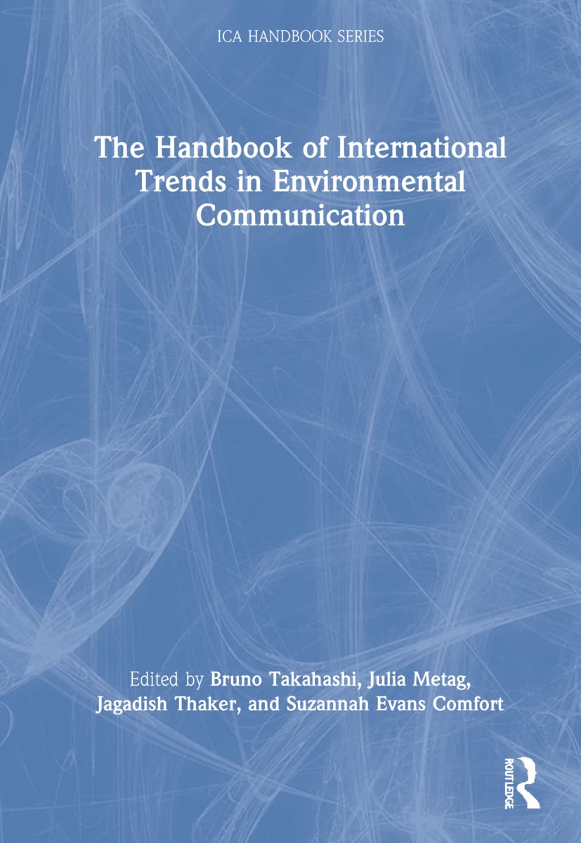 The Handbook of International Trends in Environmental Communication (International Communication Association (ICA) Handbook)