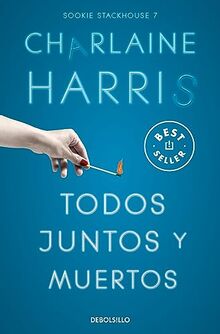 Todos juntos y muertos (Sookie Stackhouse 7) (Best Seller, Band 7)