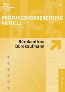 Prüfungsvorbereitung aktuell. Bürokauffrau/Bürokaufmann. Gesamtpaket: Zwischen- und Anschlußprüfung. Gesamtpaket mit den Teilen Bürowirtschaft, ... abgestimmte Prüfungsvorbereitung